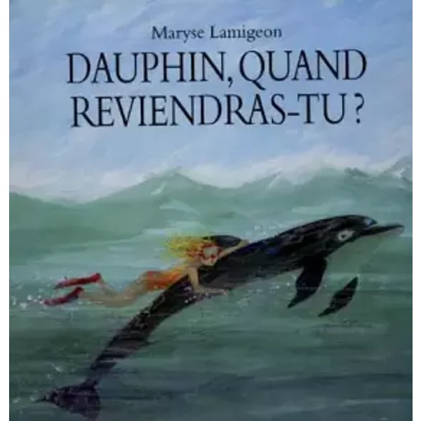Dauphin, Quand Reviendras Tu ? - Maryse Lamigeon-image