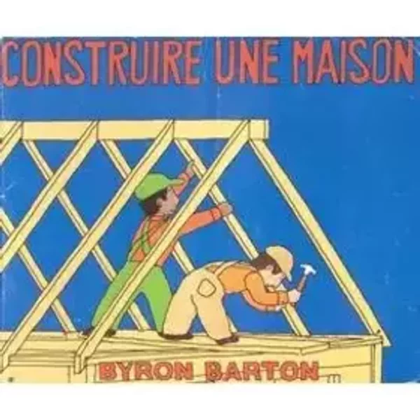 Construire une maison - Byron Barton
