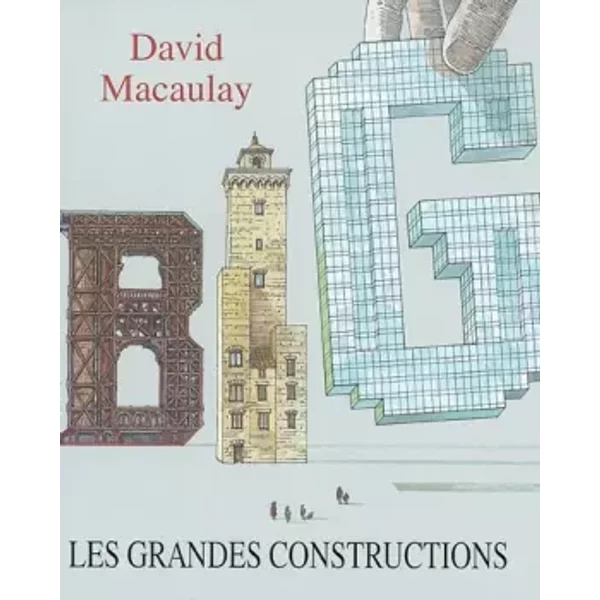 Les grandes constructions - David Macaulay, Daniel Roche
