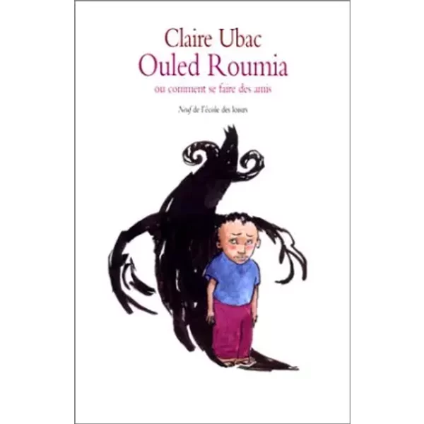 Ouled Roumia Ou Comment Se Faire Des Amis - Claire Ubac-image