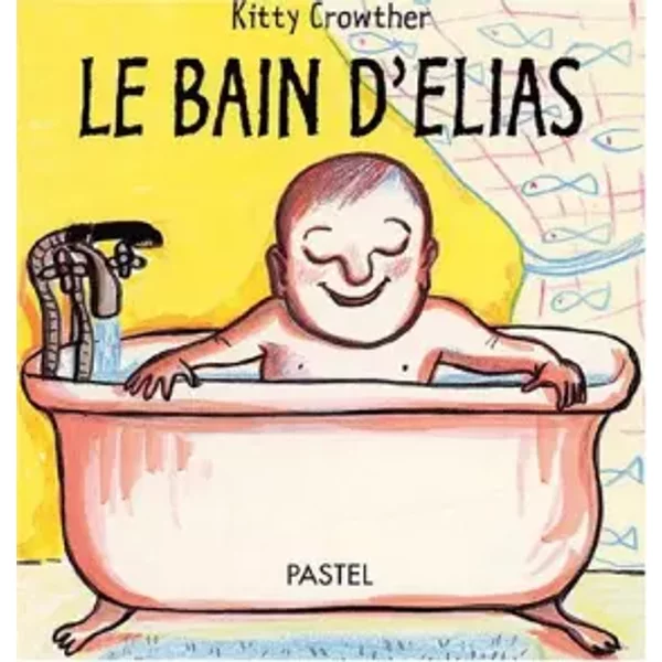 Le Bain d'élias - Kitty Crowther