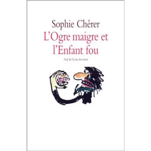 L'ogre Maigre Et L'enfant Fou - Sophie ChéRer, VéRonique Deiss-image