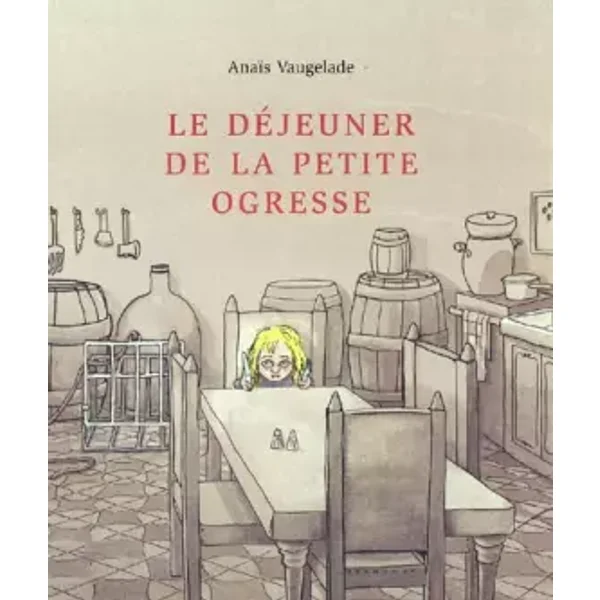 Le Déjeuner de la petite ogresse - Anaïs Vaugelade