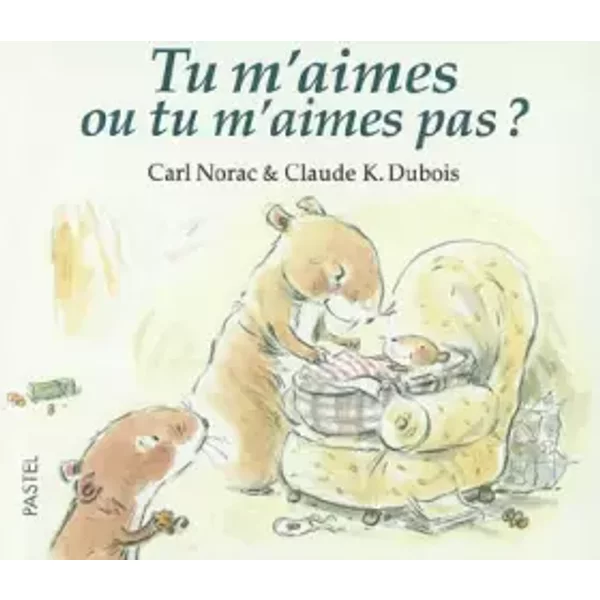Tu M'aimes Ou Tu M'aimes Pas - Carl Norac, Claude Dubois-image