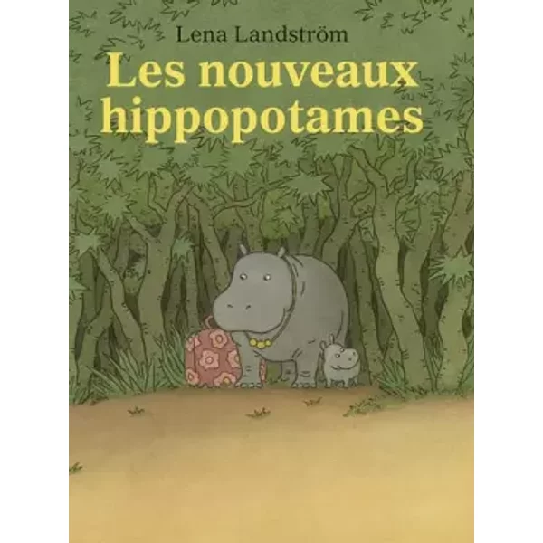 Les Nouveaux Hippopotames - Lena Landstrom