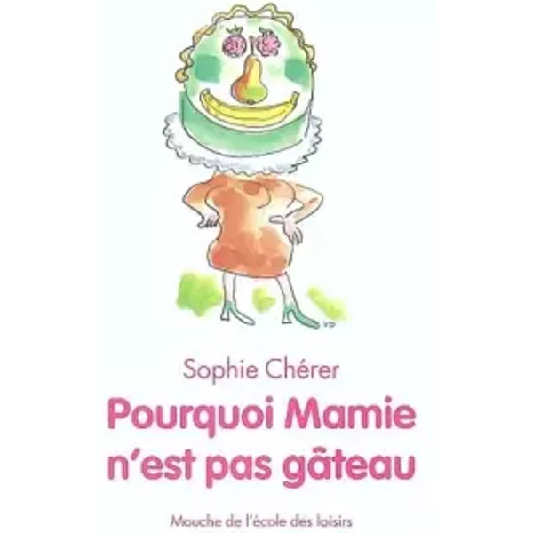 Pourquoi Mamie N'est Pas GâTeau - Sophie Cherer Et VéRonique Deiss-image