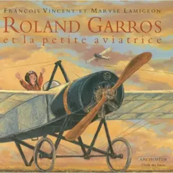 Roland Garros Et La Petite Aviatrice - Maryse Lamigeon, FrançOis Vincent-image