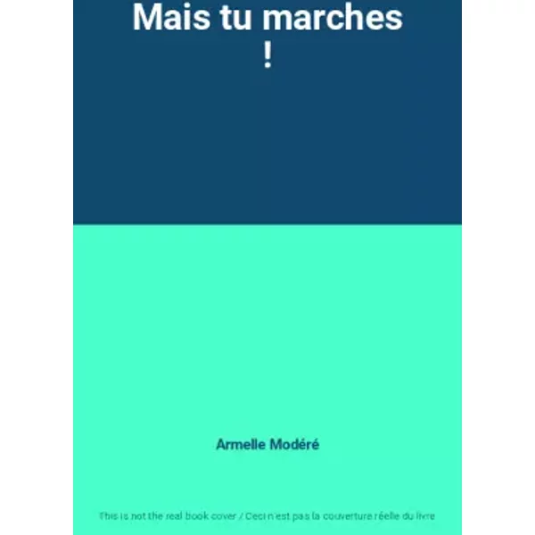 Mais Tu Marches ! - Armelle ModéRé-image