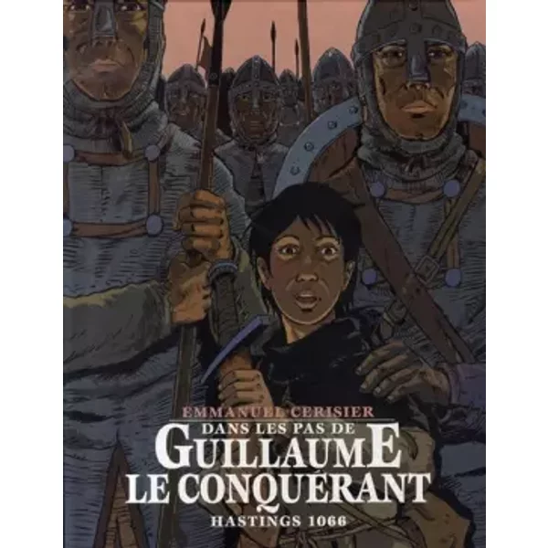 Dans Les Pas De Guillaume Le ConquéRant : Hastings 1066 - Emmanuel Cerisier-image