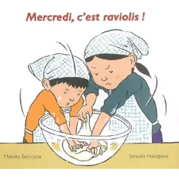 Mercredi, c'est raviolis ! - Setsuko Hasegawa, Makoto Tachibana, Florence Seyvos