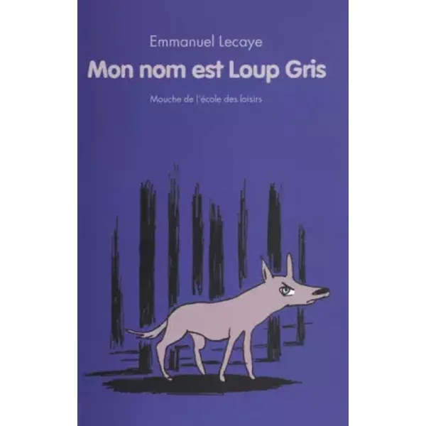 Mon Nom Est Loup Gris - Emmanuel Lecaye, DorothéE De Monfreid-image