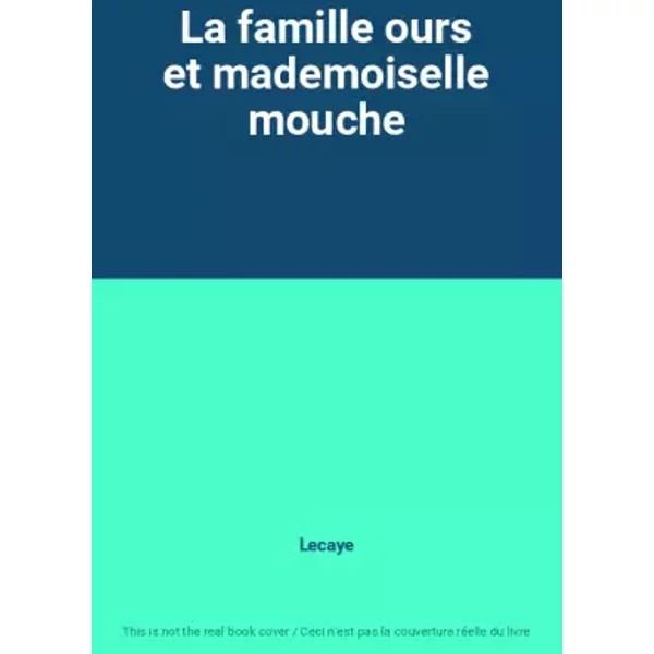 La Famille Ours Et Mademoiselle Mouche - Lecaye-image