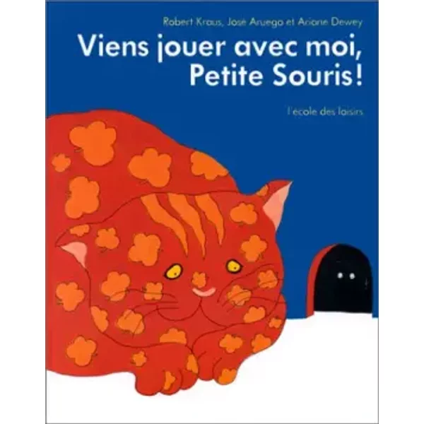 Viens jouer avec moi, petite souris! - Robert Kraus, José Aruego, Ariane Dewey