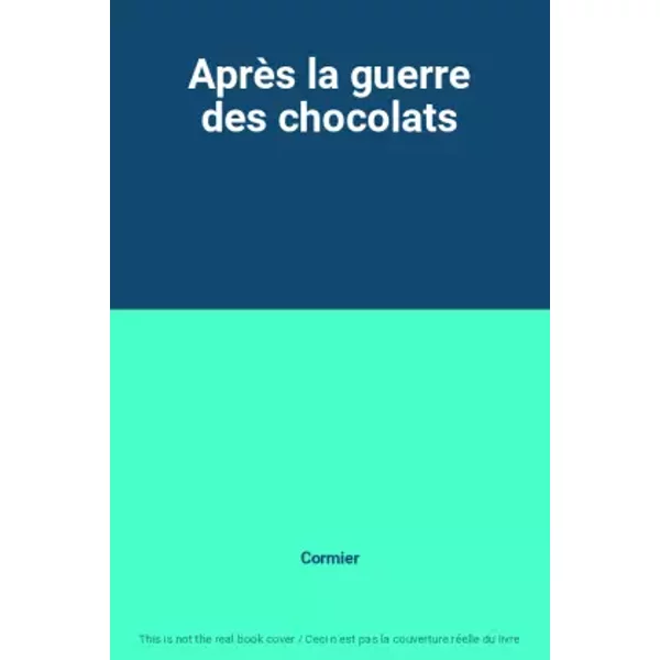 Après la guerre des chocolats - Cormier