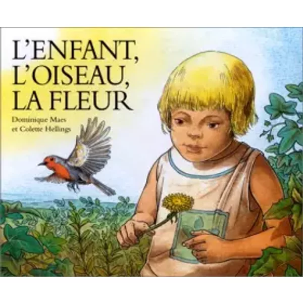 L'enfant, L'oiseau, La Fleur - Colette Hellings, Dominique Maes, Dominique Maes-image