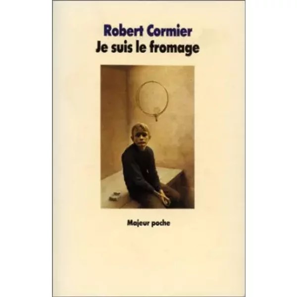 Je Suis Le Fromage - Robert Cormier-image