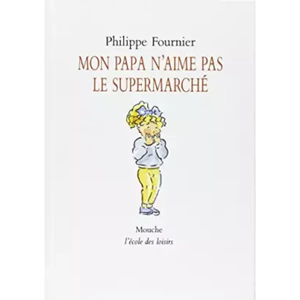 Mon Papa N'aime Pas Le Supermarché - Philippe Fournier-image