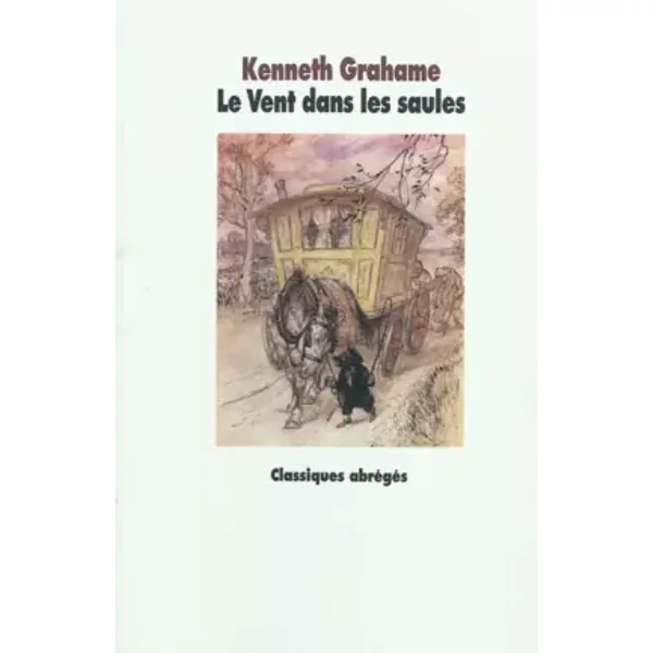 Le vent dans les saules - Kenneth Grahame, Arthur Rackham, Maurice Lomré