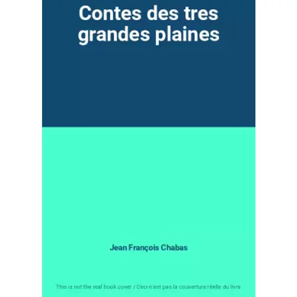 Contes Des Tres Grandes Plaines - Jean FrançOis Chabas-image