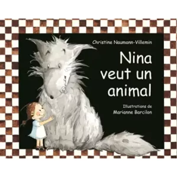 Nina Veut Un Animal - Christine Naumann-Villemin, Marianne Barcilon-image