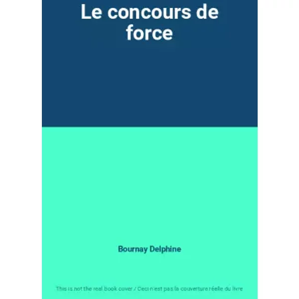 Le Concours De Force - Bournay Delphine-image