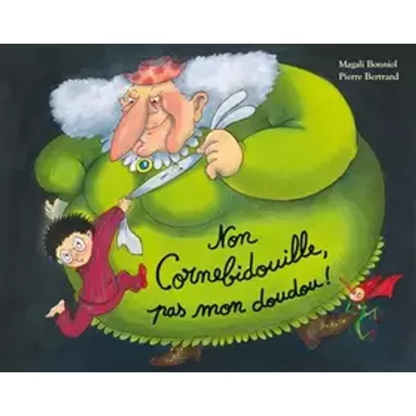 Non Cornebidouille, pas mon doudou ! - Pierre Bertrand