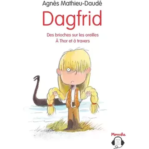 Dagfrid - Des brioches sur les oreilles / À Thor et à travers - Agnès Mathieu-Daudé, Olivier Tallec
