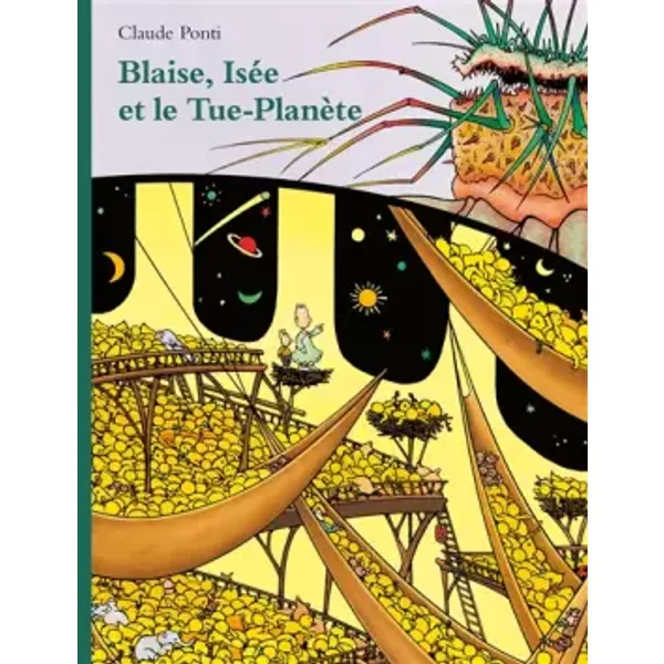 Blaise, Isée et le Tue-Planète - Claude Ponti