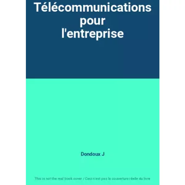 Télécommunications pour l'entreprise - Dondoux J