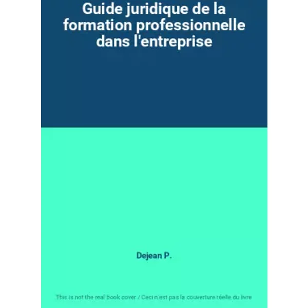 Guide Juridique De La Formation Professionnelle Dans L'entreprise - Dejean P.-image