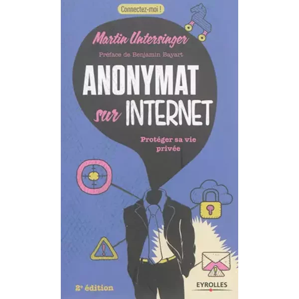 Anonymat Sur Internet: ProtéGer Sa Vie PrivéE. - Martin Untersinger-image