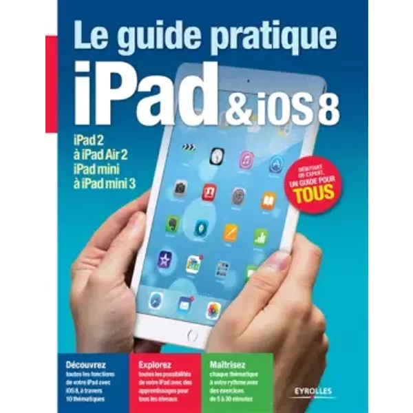 Le Guide Pratique Ipad Et Ios 8 : Pour Tous Les Ipad à Partir De L'ipad 2 - DéButant Ou Expert, Un Guide Pour Tous - Fabrice Neuman-image