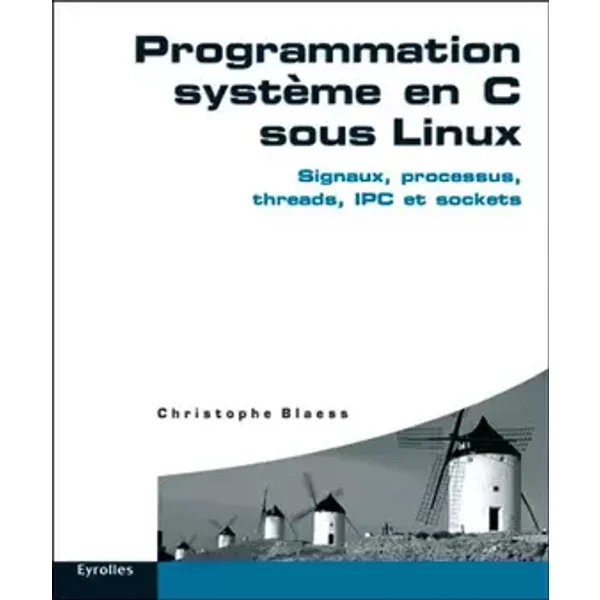 Programmation système en C sous Linux - Christophe Blaess