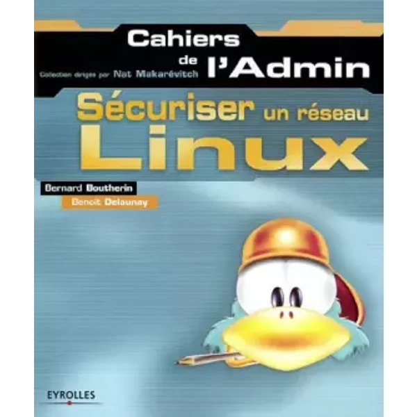 Sécuriser un réseau Linux - Bernard Boutherin, Benoît Delaunay
