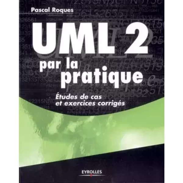 Uml 2 Par La Pratique : Etudes De Cas Et Exercices CorrigéS - Pascal Roques, GaëL Renault-image