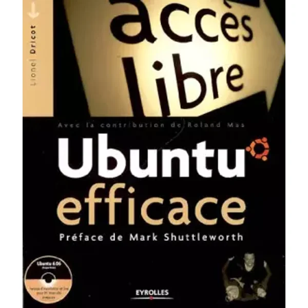 Ubuntu efficace (1Cédérom) - Lionel Dricot, Roland Mas, Jean-Marie Thomas, Mark Shuttleworth