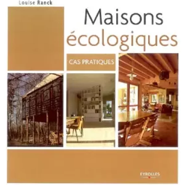 Maisons écologiques: Cas pratiques - Louise Ranck