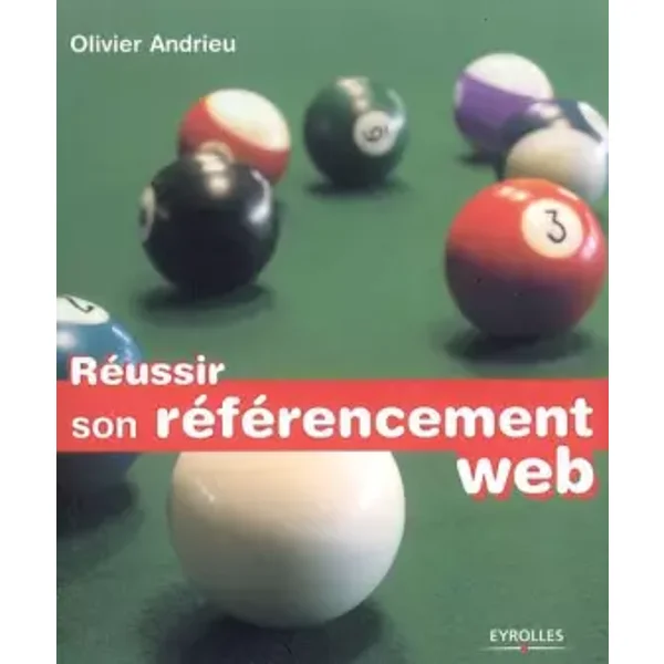 Réussir son référencement Web - Olivier Andrieu