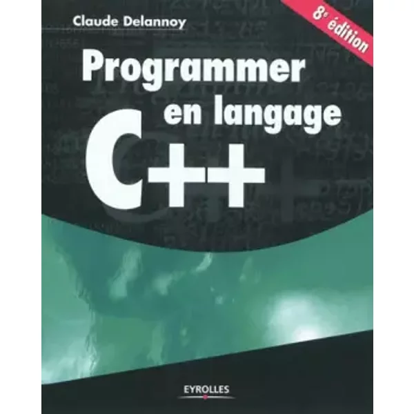 Programmer en langage C++ - Claude Delannoy