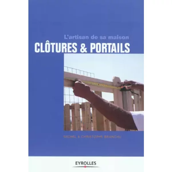 Clôtures et portails - Michel Branchu, Christophe Branchu