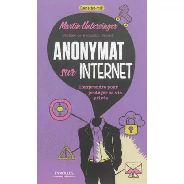 Anonymat Sur L'internet - Comprendre Pour ProtéGer Sa Vie PrivéE. - Martin Untersinger-image