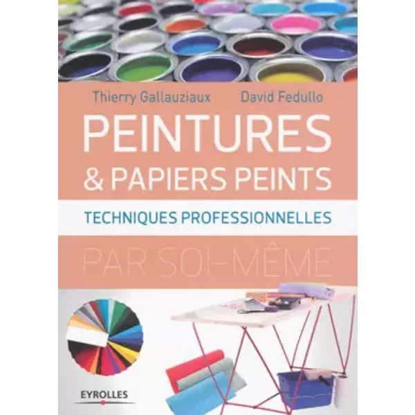 Peintures & papiers peints : Techniques professionnelles - Thierry Gallauziaux, David Fedullo