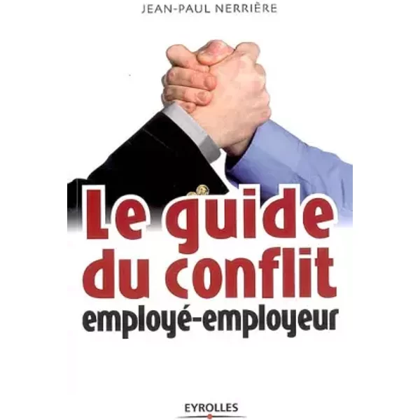 Le Guide Du Conflit Employé-Employeur - Jean-Paul NerrièRe-image