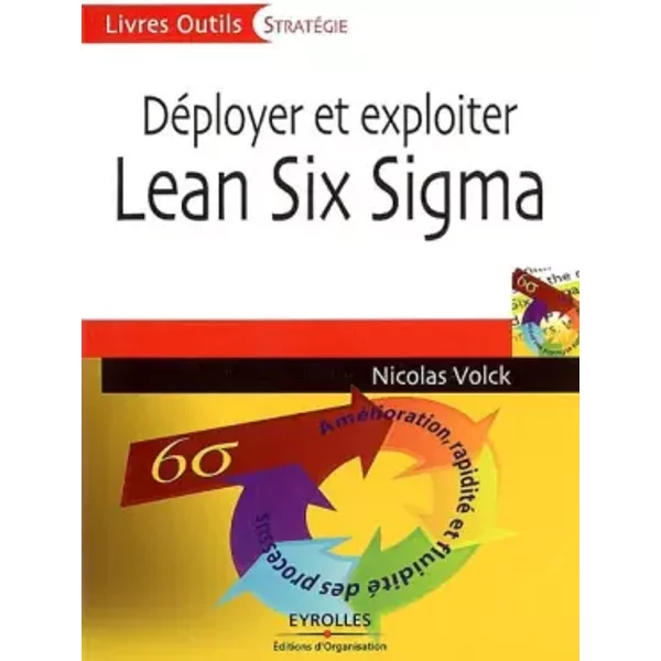 Déployer et exploiter Lean Six Sigma - Nicolas Volck