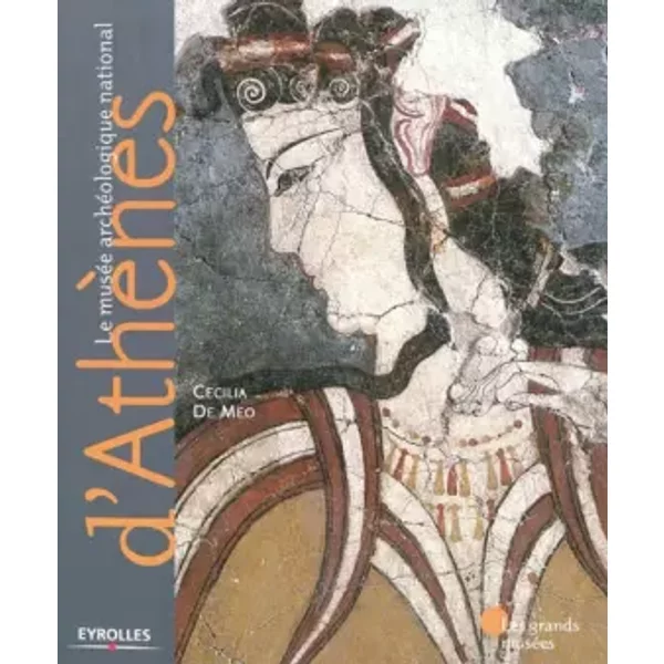 Le musée archéologique national d'Athènes - Cecilia De Meo