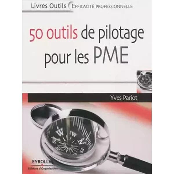 50 outils de pilotage pour les PME - Yves Pariot, François Cazals
