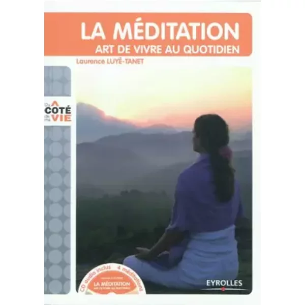 La Meditation : Art De Vivre Au Quotidien Avec CD-ROM: Art De Vivre Au Quotidien, Avec CD-ROM. - LUYE-TANET Laurence-image