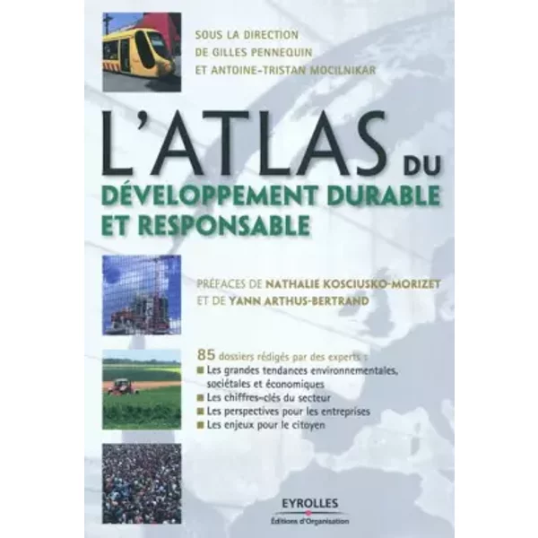L'atlas du développement durable et responsable : 85 dossiers rédigés par des experts - Gilles Pennequin, Antoine-Tristan Mocilnikar