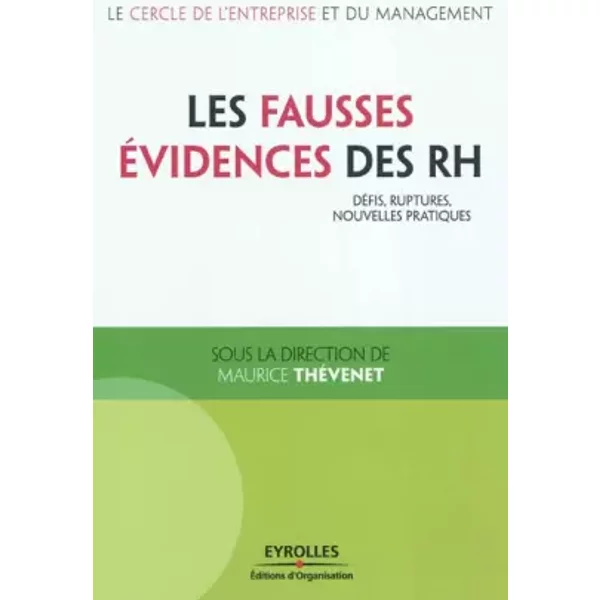 Les Fausses éVidences Des Ressources Humaines : DéFis, Ruptures, Nouvelles Pratiques - Maurice ThéVenet, Cercle De L'entreprise Et Du Management-image