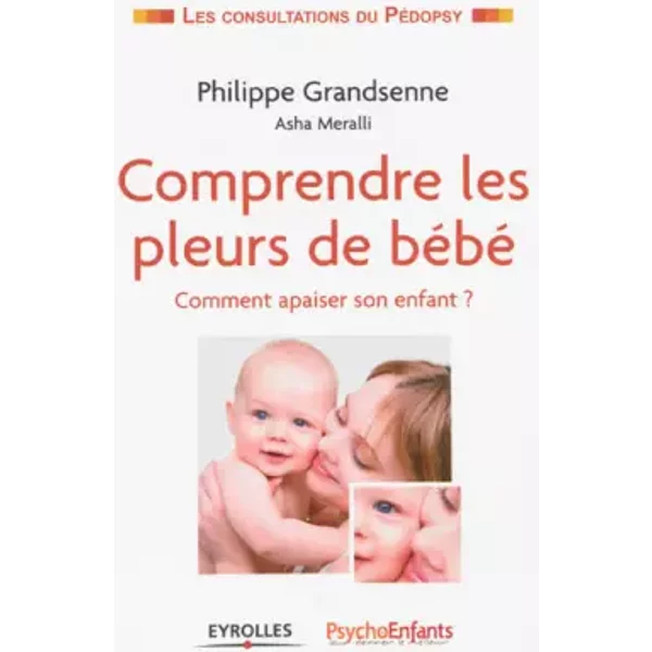 Comprendre Les Pleurs De BéBé: Comment Apaiser Son Enfant ? - Philippe Grandsenne, Asha Meralli, Psychoenfant CaleïDo Editions-image